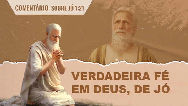 Comentário sobre Jó 1:21 — Verdadeira fé em Deus, de Jó