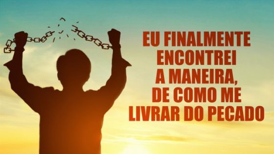 Eu finalmente encontrei o caminho, de como me livrar do pecado