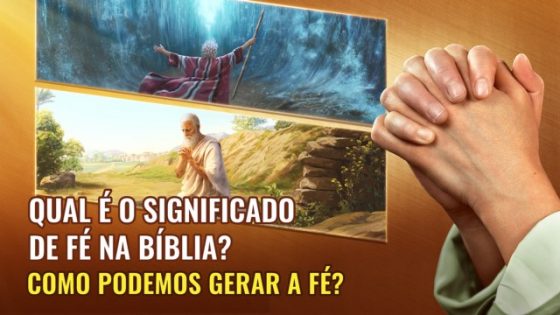 Qual é o significado de fé na Bíblia? Como podemos gerar a fé?