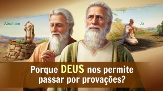 Porque Deus nos permite passar por provações?