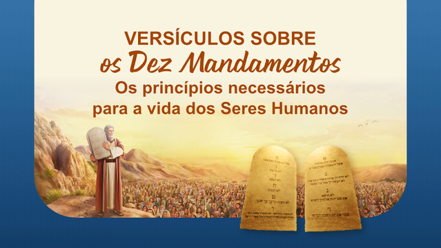 Versículos sobre os Dez Mandamentos — Os princípios necessários para a vida dos Seres Humanos