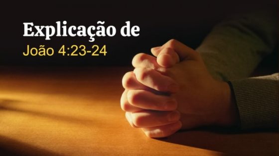 Explicação de João 4:23-24