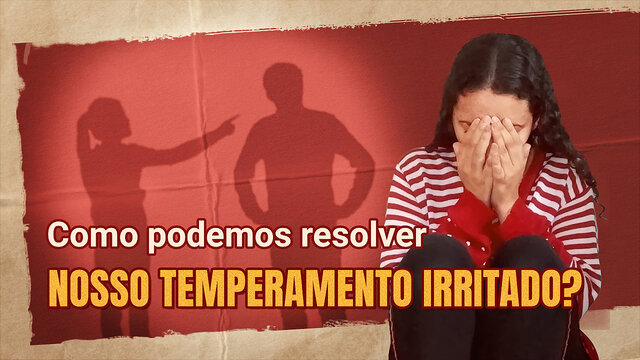 Como podemos resolver nosso temperamento irritado?