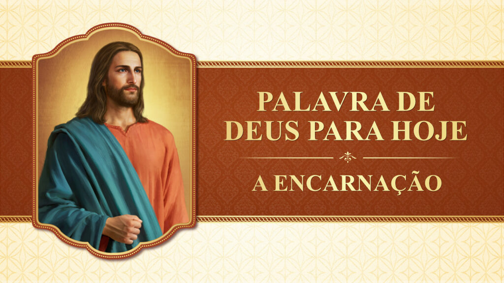 Palavras diárias de Deus: A encarnação | Trecho 125