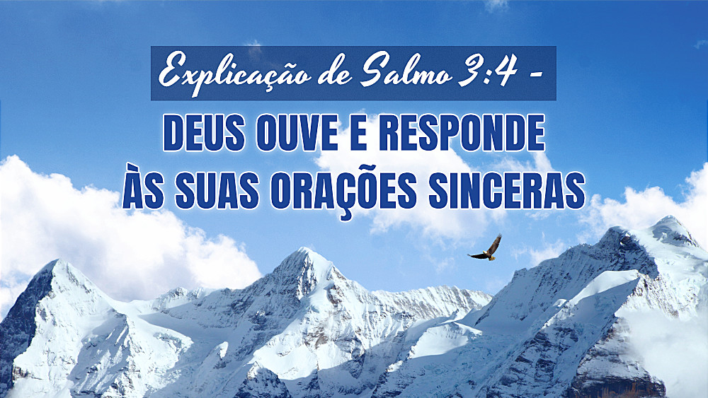 Explicação de Salmo 3:4 - Deus ouve e responde às suas orações sinceras