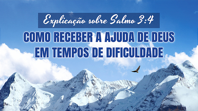 Explicação sobre Salmo 3:4 — Como Receber a Ajuda de Deus em Tempos de Dificuldade