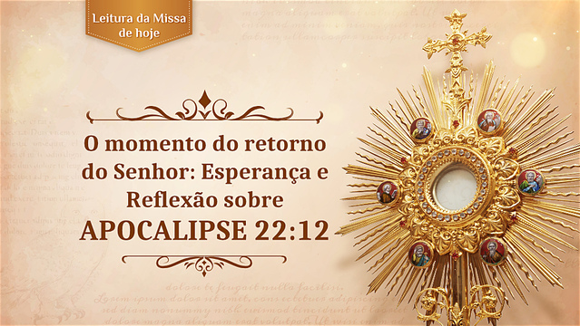 O momento do retorno do Senhor: Esperança e reflexão sobre Apocalipse 22:12
