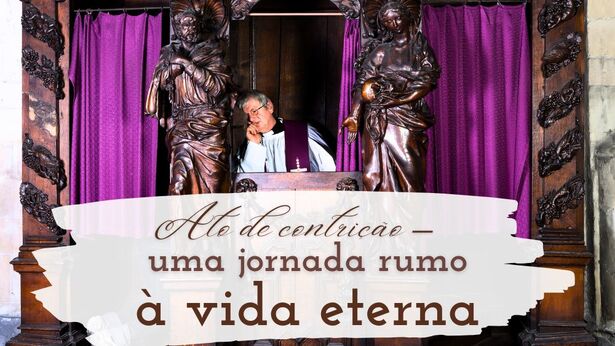 Ato de contrição — uma jornada rumo à vida eterna