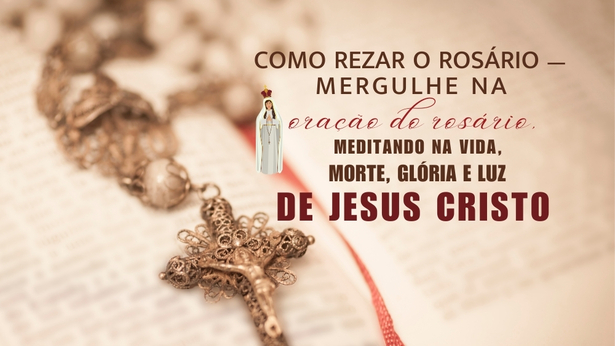 Como rezar o rosário  — Mergulhe na oração do rosário, meditando na vida, morte, glória e luz de Jesus Cristo