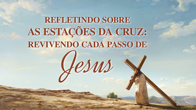 Refletindo sobre as estações da cruz: revivendo cada passo de Jesus