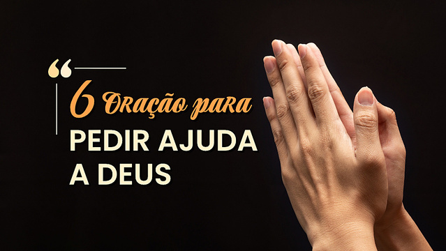6 Oração para pedir ajuda a Deus