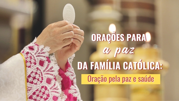 Orações para a paz da família católica: Oração pela paz e saúde